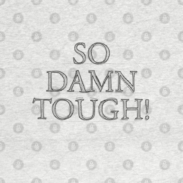 SO DAMN TOUGH #1 by RickTurner